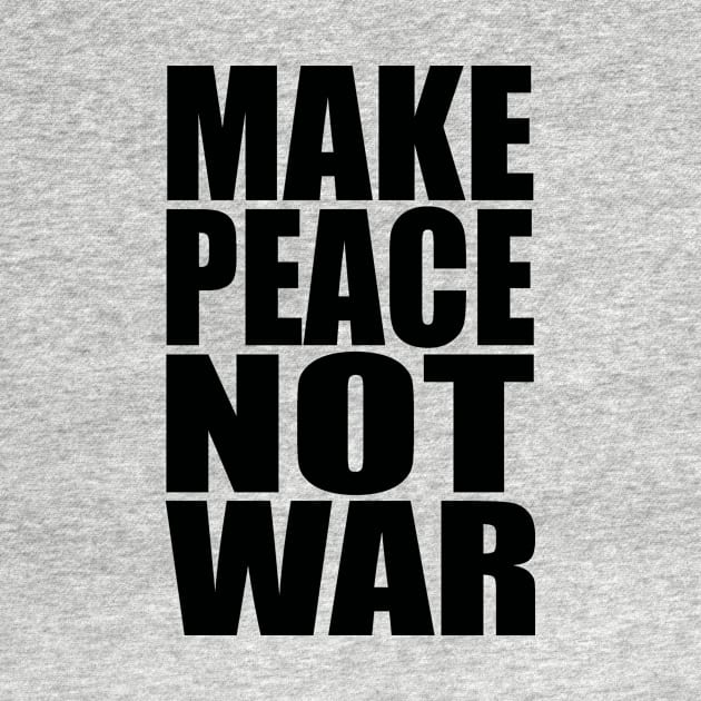 Make peace not war by Evergreen Tee